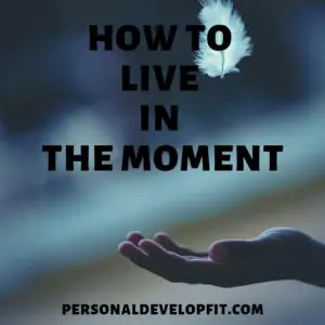 how to live in the moment