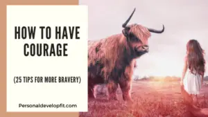 how to have courage